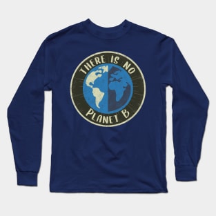 There is no planet B Long Sleeve T-Shirt